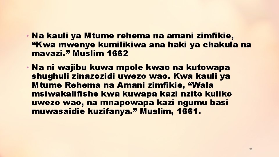  • Na kauli ya Mtume rehema na amani zimfikie, “Kwa mwenye kumilikiwa ana