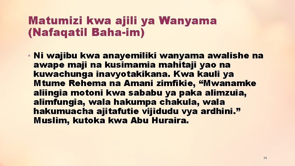 Matumizi kwa ajili ya Wanyama (Nafaqatil Baha-im) • Ni wajibu kwa anayemiliki wanyama awalishe