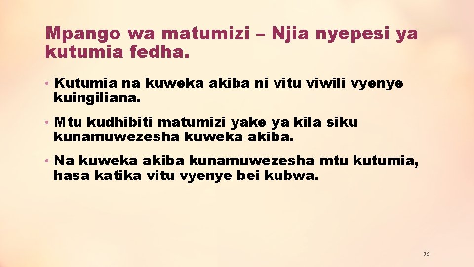 Mpango wa matumizi – Njia nyepesi ya kutumia fedha. • Kutumia na kuweka akiba