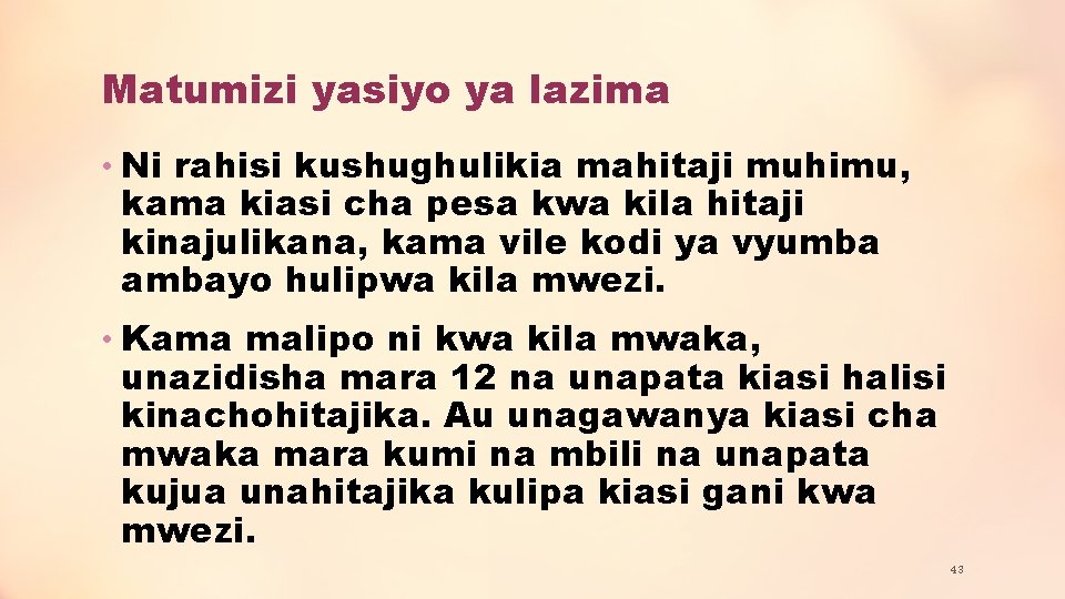 Matumizi yasiyo ya lazima • Ni rahisi kushughulikia mahitaji muhimu, kama kiasi cha pesa