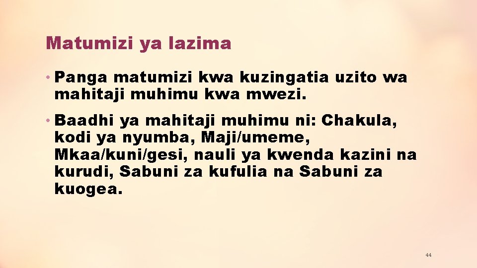 Matumizi ya lazima • Panga matumizi kwa kuzingatia uzito wa mahitaji muhimu kwa mwezi.