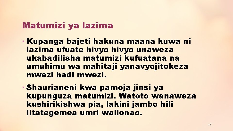 Matumizi ya lazima • Kupanga bajeti hakuna maana kuwa ni lazima ufuate hivyo unaweza