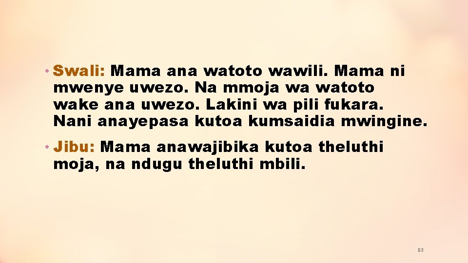  • Swali: Mama ana watoto wawili. Mama ni mwenye uwezo. Na mmoja wa