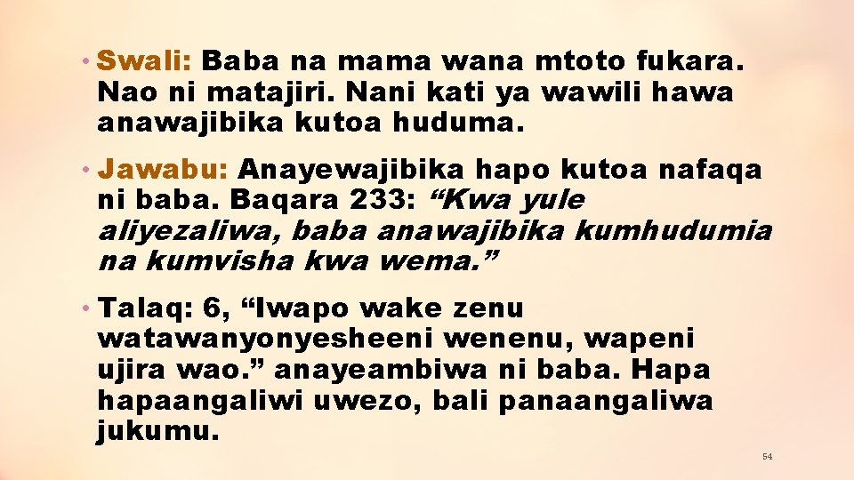  • Swali: Baba na mama wana mtoto fukara. Nao ni matajiri. Nani kati