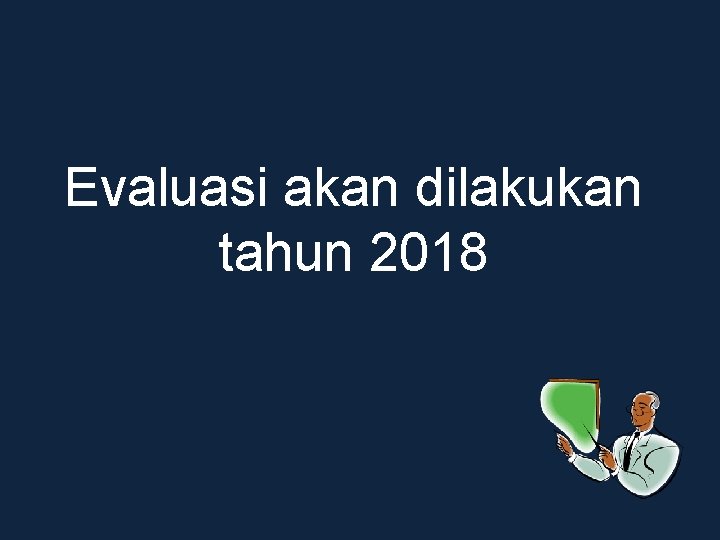 Evaluasi akan dilakukan tahun 2018 