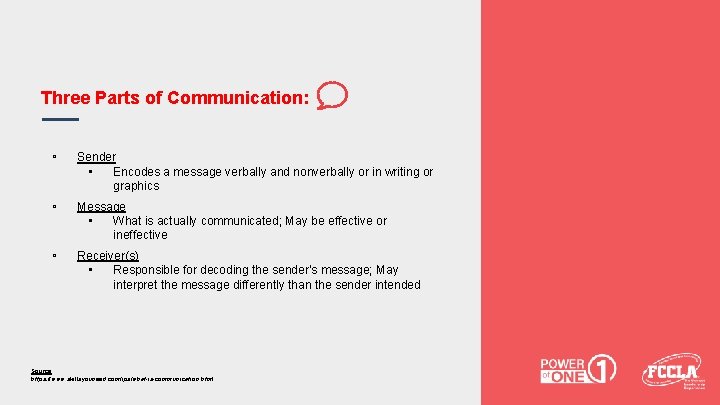 Three Parts of Communication: ▫ Sender ▪ Encodes a message verbally and nonverbally or