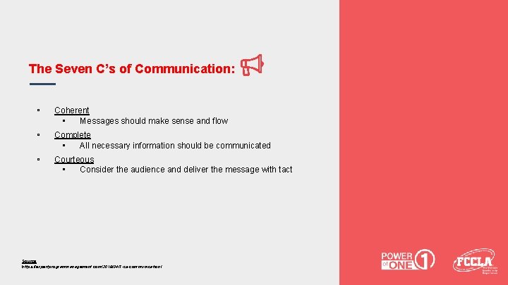 The Seven C’s of Communication: ▫ Coherent ▪ Messages should make sense and flow