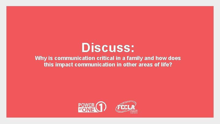 Discuss: Why is communication critical in a family and how does this impact communication