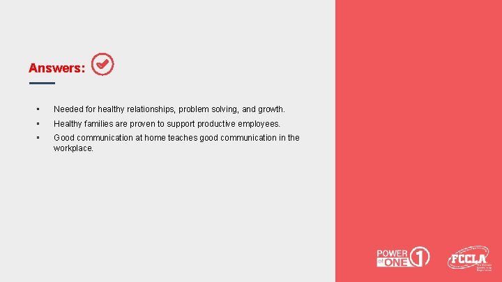 Answers: ▫ ▫ ▫ Needed for healthy relationships, problem solving, and growth. Healthy families