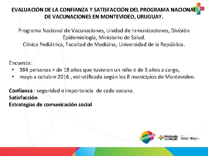 EVALUACIÓN DE LA CONFIANZA Y SATISFACCIÓN DEL PROGRAMA NACIONAL DE VACUNACIONES EN MONTEVIDEO, URUGUAY.