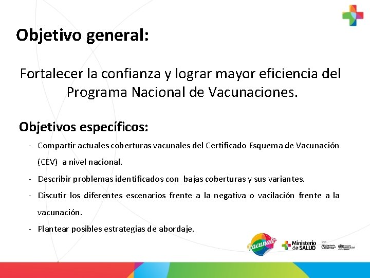 Objetivo general: Fortalecer la confianza y lograr mayor eficiencia del Programa Nacional de Vacunaciones.