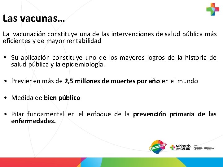 Las vacunas… La vacunación constituye una de las intervenciones de salud pública más eficientes