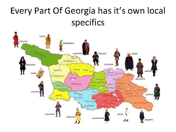 Every Part Of Georgia has it’s own local specifics 