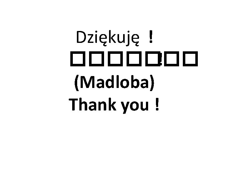 Dziękuję ! ������� ! (Madloba) Thank you ! 