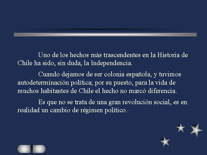 Uno de los hechos más trascendentes en la Historia de Chile ha sido, sin