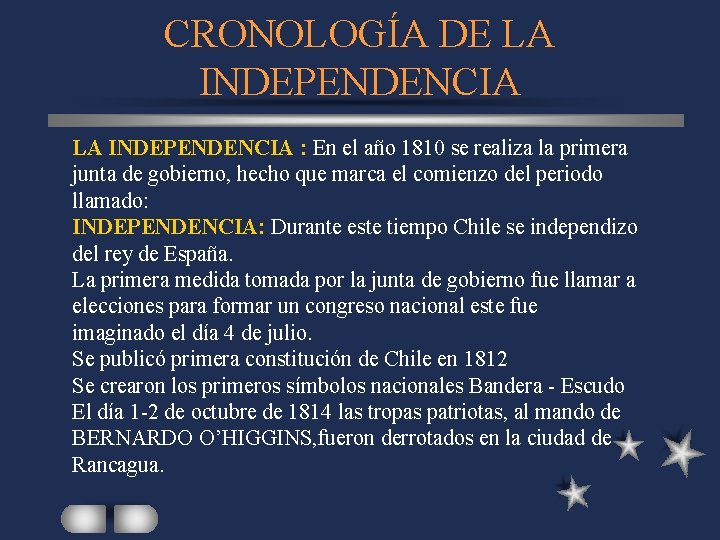 CRONOLOGÍA DE LA INDEPENDENCIA : En el año 1810 se realiza la primera junta