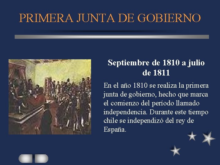 PRIMERA JUNTA DE GOBIERNO Septiembre de 1810 a julio de 1811 En el año