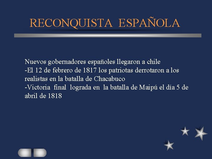 RECONQUISTA ESPAÑOLA Nuevos gobernadores españoles llegaron a chile -El 12 de febrero de 1817