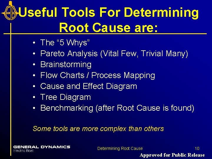Useful Tools For Determining Root Cause are: • • The “ 5 Whys” Pareto