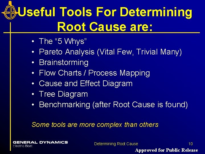 Useful Tools For Determining Root Cause are: • • The “ 5 Whys” Pareto Useful Tools For Determining Root Cause are: • • The “ 5 Whys” Pareto