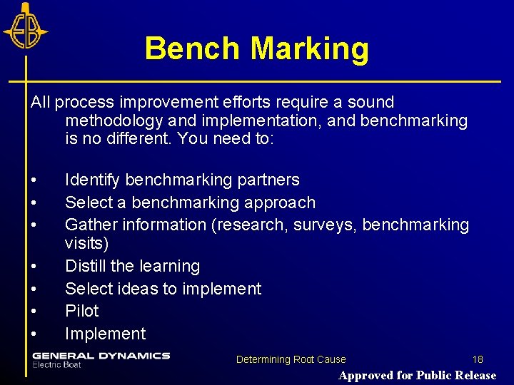 Bench Marking All process improvement efforts require a sound methodology and implementation, and benchmarking