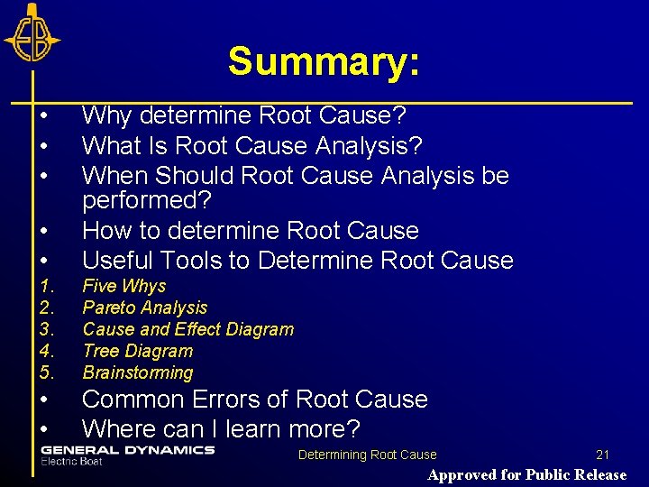 Summary: • • • Why determine Root Cause? What Is Root Cause Analysis? When Summary: • • • Why determine Root Cause? What Is Root Cause Analysis? When