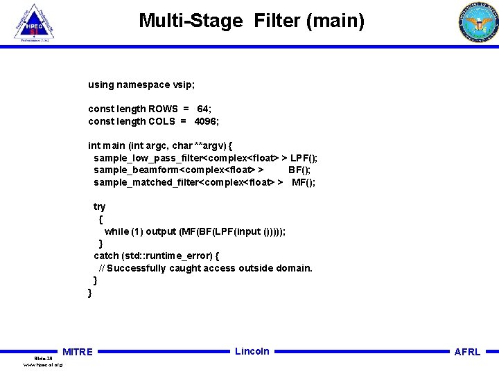 Multi-Stage Filter (main) using namespace vsip; const length ROWS = 64; const length COLS