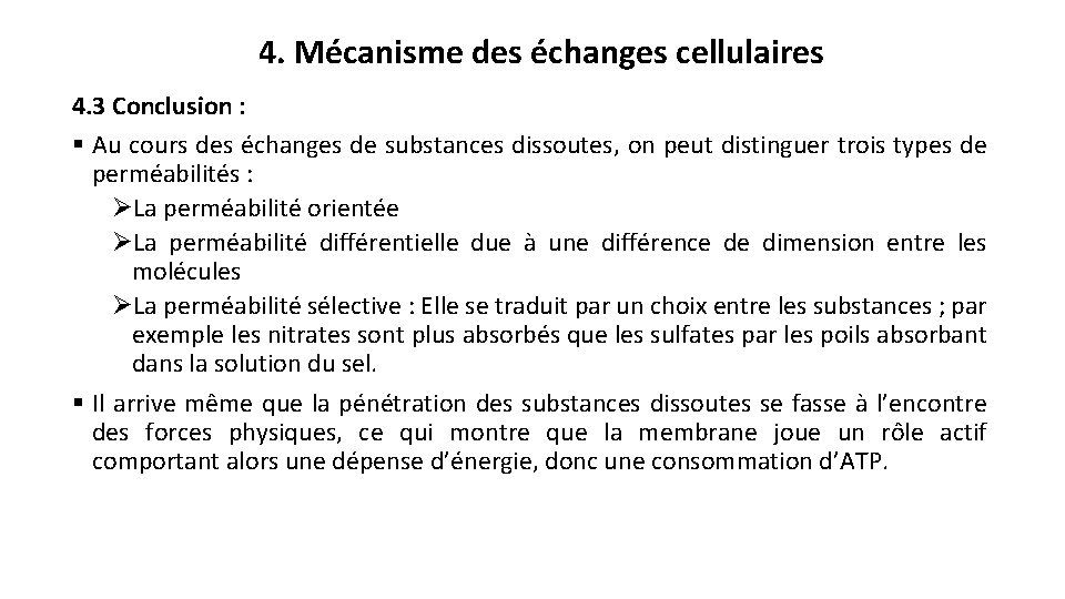 4. Mécanisme des échanges cellulaires 4. 3 Conclusion : § Au cours des échanges