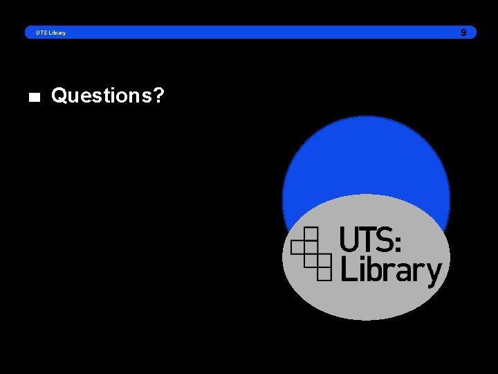 UTS Library Questions? 9 