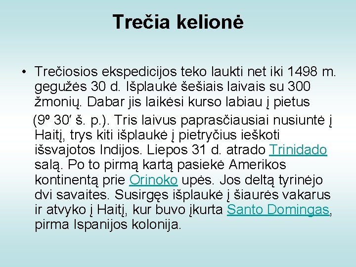 Trečia kelionė • Trečiosios ekspedicijos teko laukti net iki 1498 m. gegužės 30 d.