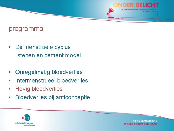 programma • De menstruele cyclus stenen en cement model • • Onregelmatig bloedverlies Intermenstrueel