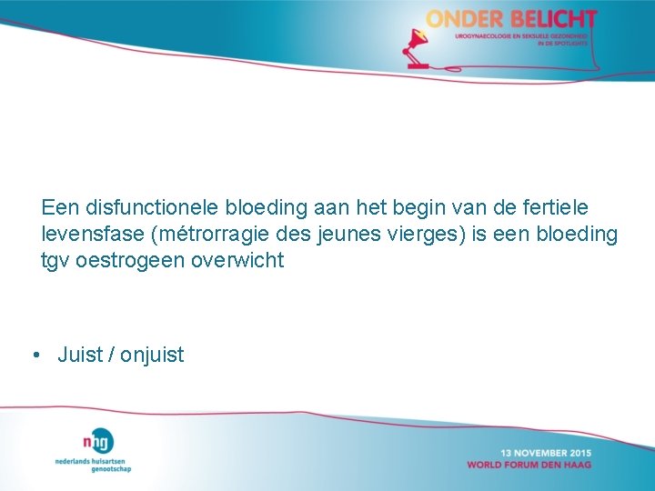 Een disfunctionele bloeding aan het begin van de fertiele levensfase (métrorragie des jeunes vierges)