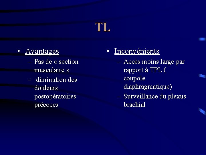 TL • Avantages – Pas de « section musculaire » – diminution des douleurs