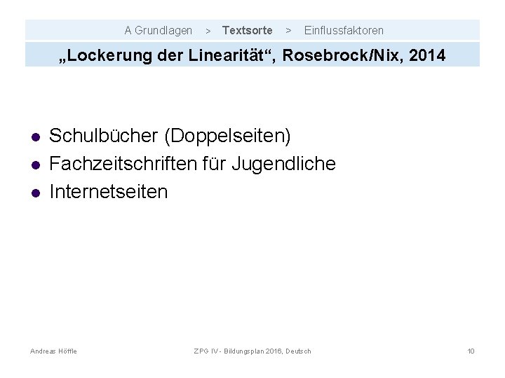 A Grundlagen > Textsorte > Einflussfaktoren „Lockerung der Linearität“, Rosebrock/Nix, 2014 l l l