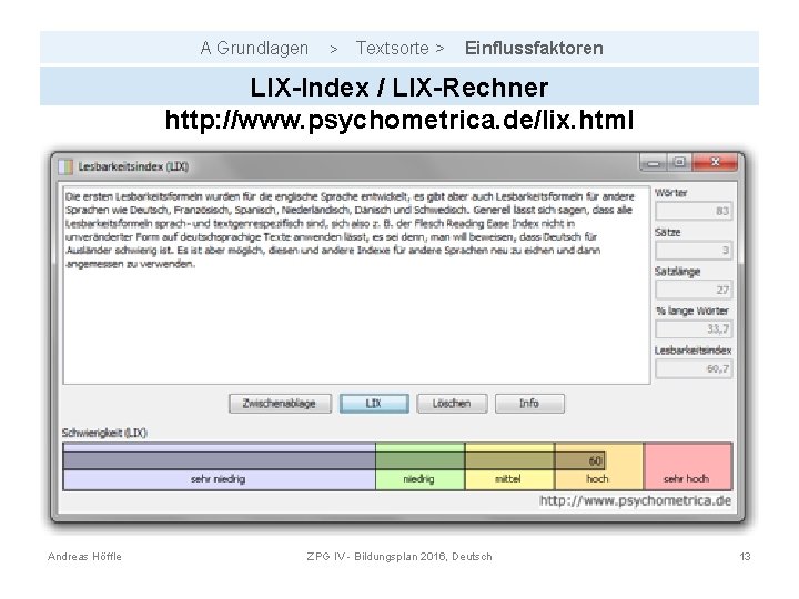 A Grundlagen > Textsorte > Einflussfaktoren LIX-Index / LIX-Rechner http: //www. psychometrica. de/lix. html