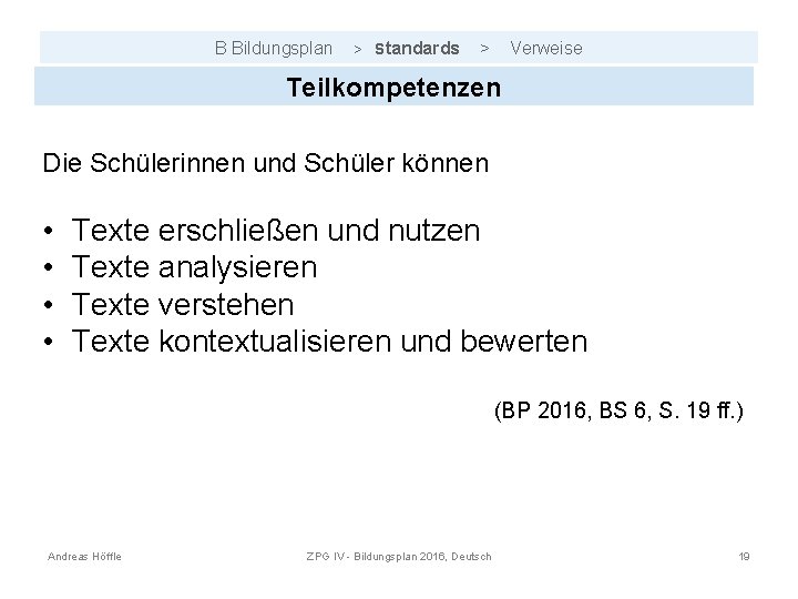 B Bildungsplan > Standards > Verweise Teilkompetenzen Die Schülerinnen und Schüler können • •