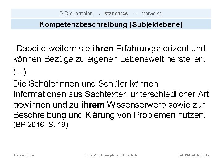 B Bildungsplan > Standards > Verweise Kompetenzbeschreibung (Subjektebene) „Dabei erweitern sie ihren Erfahrungshorizont und