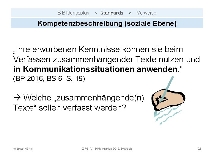 B Bildungsplan > Standards > Verweise Kompetenzbeschreibung (soziale Ebene) „Ihre erworbenen Kenntnisse können sie