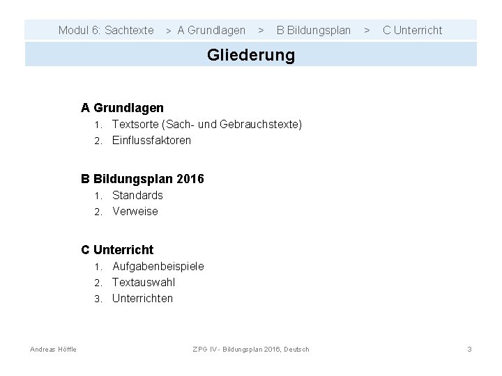 Modul 6: Sachtexte > A Grundlagen > B Bildungsplan > C Unterricht Gliederung A