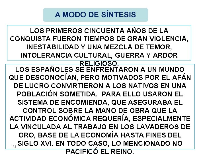 LOS PRIMEROS CINCUENTA AÑOS DE LA CONQUISTA FUERON TIEMPOS DE GRAN VIOLENCIA, INESTABILIDAD Y