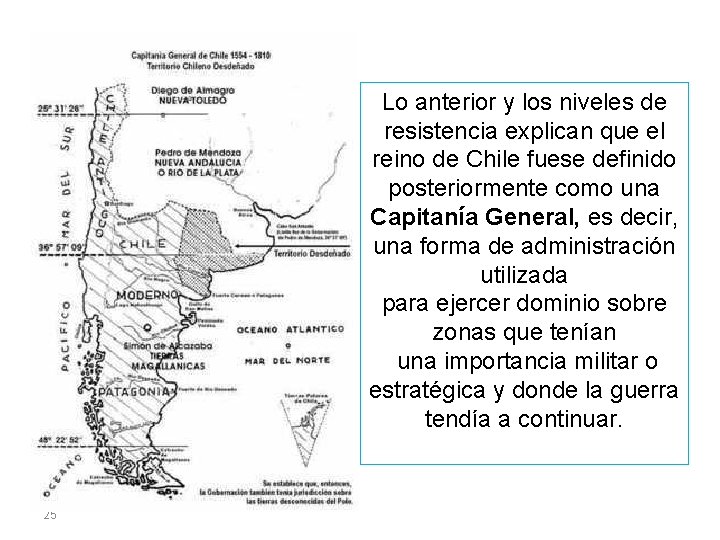 Lo anterior y los niveles de resistencia explican que el reino de Chile fuese