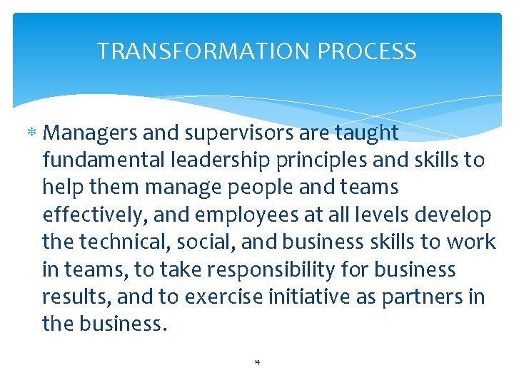 TRANSFORMATION PROCESS Managers and supervisors are taught fundamental leadership principles and skills to help