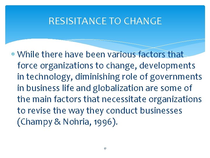 RESISITANCE TO CHANGE While there have been various factors that force organizations to change,