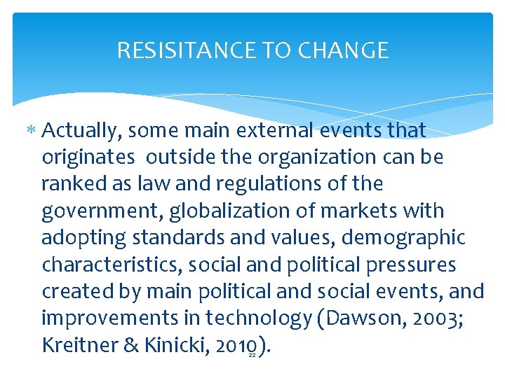 RESISITANCE TO CHANGE Actually, some main external events that originates outside the organization can