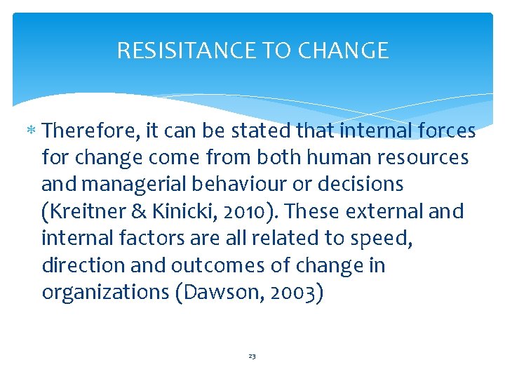 RESISITANCE TO CHANGE Therefore, it can be stated that internal forces for change come