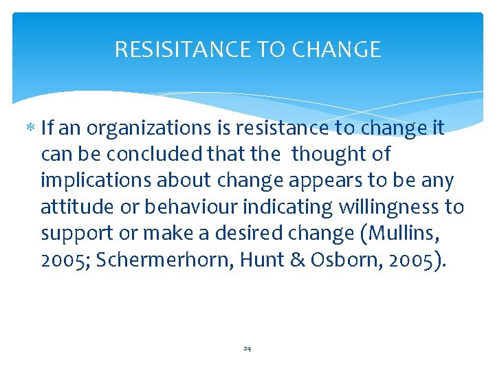 RESISITANCE TO CHANGE If an organizations is resistance to change it can be concluded