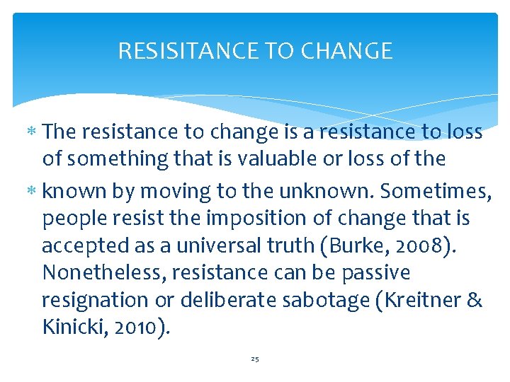 RESISITANCE TO CHANGE The resistance to change is a resistance to loss of something
