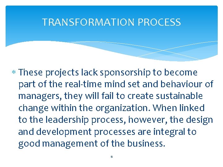 TRANSFORMATION PROCESS These projects lack sponsorship to become part of the real-time mind set