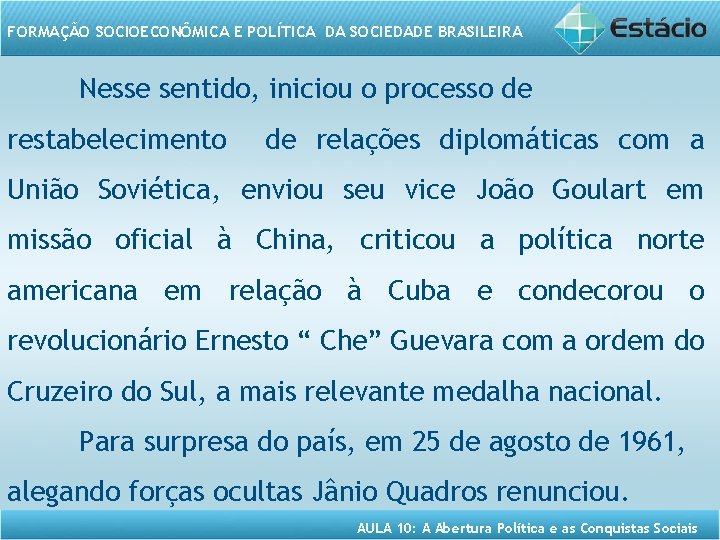 FORMAÇÃO SOCIOECONÔMICA E POLÍTICA DA SOCIEDADE BRASILEIRA Nesse sentido, iniciou o processo de restabelecimento