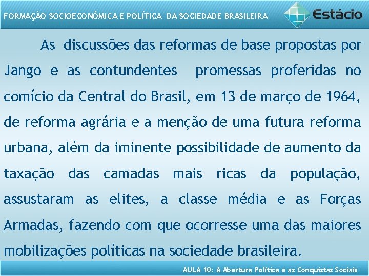 FORMAÇÃO SOCIOECONÔMICA E POLÍTICA DA SOCIEDADE BRASILEIRA As discussões das reformas de base propostas